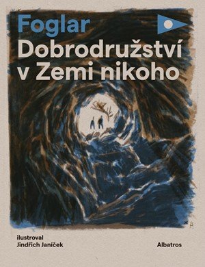 Jaroslav Foglar: Dobrodružství v Zemi nikoho Jaroslav Foglar: Dobrodružství v Zemi nikoho