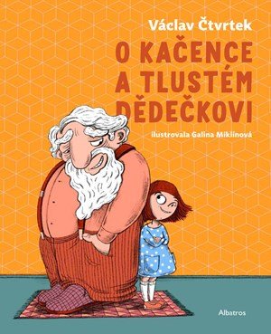 Václav Čtvrtek: O Kačence a tlustém dědečkovi Václav Čtvrtek: O Kačence a tlustém dědečkovi