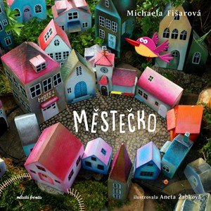 Michaela Fišarová: Městečko Michaela Fišarová: Městečko