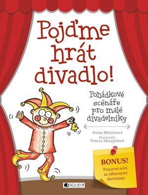 Ivona Březinová: Pojďme hrát divadlo! Ivona Březinová: Pojďme hrát divadlo!