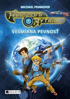 Michael Peinkofer: Hviezdni rytieri 1 – Vesmírna pevnosť Michael Peinkofer: Hviezdni rytieri 1 – Vesmírna pevnosť