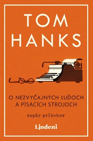 Tom Hanks: O nezvyčajných ľuďoch a písacích strojoch Tom Hanks: O nezvyčajných ľuďoch a písacích strojoch