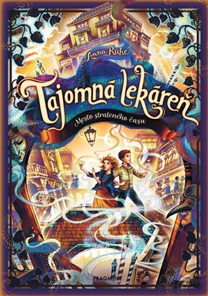 Anna Ruhe: Tajomná lekáreň 5 - Mesto strateného času