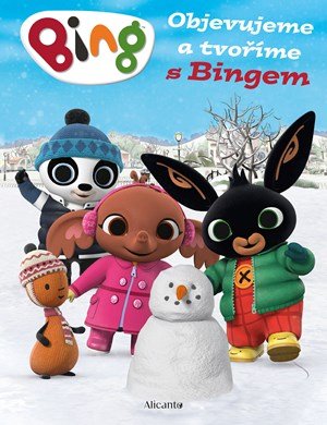 Kolektiv: Bing - Objevujeme a tvoříme s Bingem