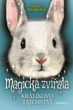 Holly Webbová: Magická zvířata - Králíkovo tajemství Holly Webbová: Magická zvířata - Králíkovo tajemství