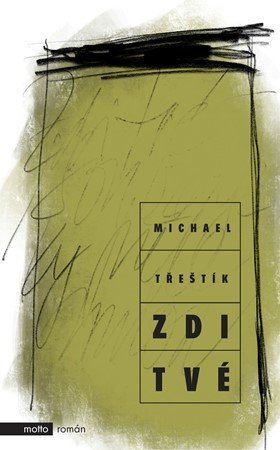 Michael Třeštík: Zdi tvé Michael Třeštík: Zdi tvé