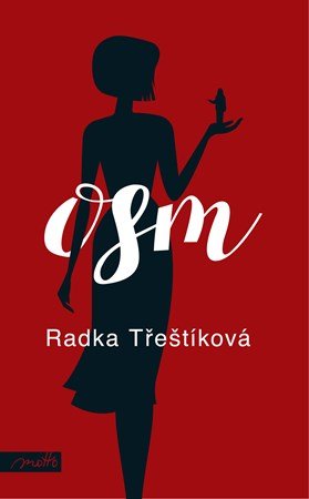 Radka Třeštíková: Osm Radka Třeštíková: Osm
