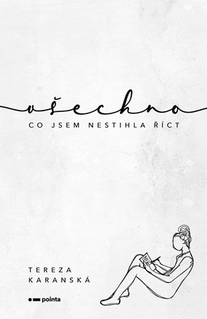 Tereza Karanská: Všechno, co jsem nestihla říct