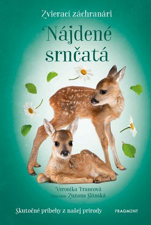 Veronika Francová: Zvierací záchranári - Nájdené srnčatá