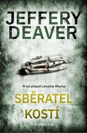 Jeffery Deaver: Sběratel kostí Jeffery Deaver: Sběratel kostí