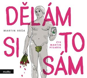 Martin Váša: Dělám si to sám (audiokniha)