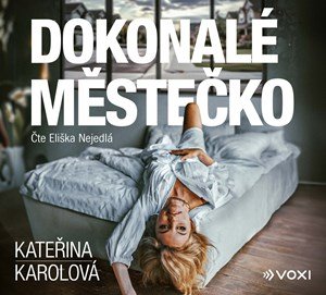 Kateřina Karolová: Dokonalé městečko (audiokniha) Kateřina Karolová: Dokonalé městečko (audiokniha)