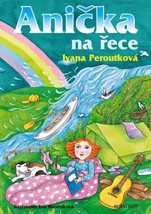 Ivana Peroutková: Anička na řece