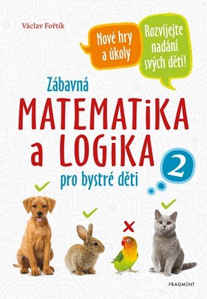 Václav Fořtík: Zábavná matematika a logika pro bystré děti 2
