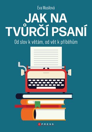 Eva Musilová: Jak na tvůrčí psaní Eva Musilová: Jak na tvůrčí psaní