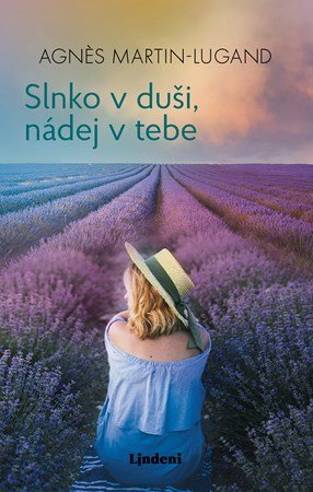 Agnes Martin-Lugand: Slnko v duši, nádej v tebe Agnes Martin-Lugand: Slnko v duši, nádej v tebe