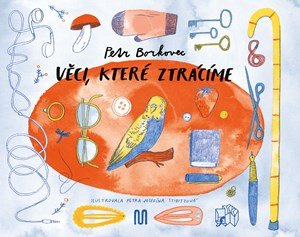 Petr Borkovec: Věci, které ztrácíme Petr Borkovec: Věci, které ztrácíme