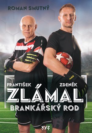 Roman Smutný, František Zlámal, Zdeněk Zlámal: Zlámal: brankářský rod