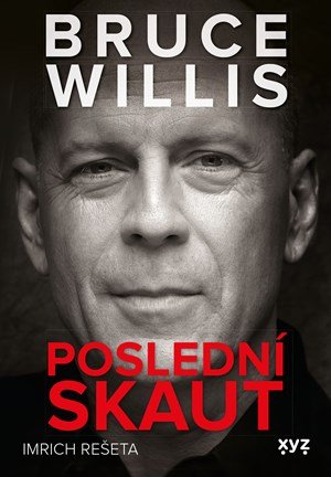 Imrich Rešeta: Bruce Willis: Poslední skaut