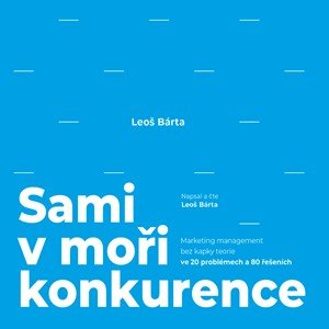 Leoš Bárta: Sami v moři konkurence (audiokniha)