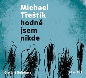 Michael Třeštík: Hodně jsem nikde (audiokniha) Michael Třeštík: Hodně jsem nikde (audiokniha)