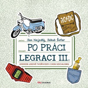 Jan Nejedlý, Jakub Šofar: Po práci legraci III. Jan Nejedlý, Jakub Šofar: Po práci legraci III.