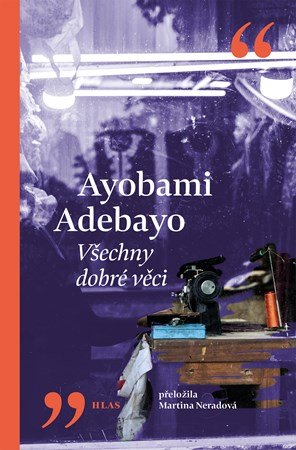 Ayobami Adebayo: Všechny dobré věci Ayobami Adebayo: Všechny dobré věci