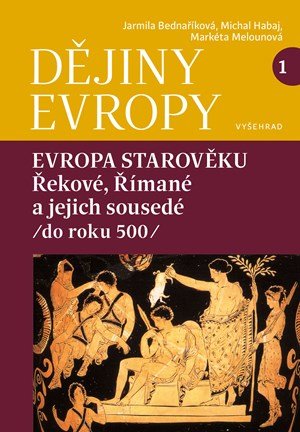 Jarmila Bednaříková, Michal Habaj, Markéta Melounová: Dějiny Evropy 1: Evropa starověku