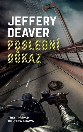 Jeffery Deaver: Poslední důkaz Jeffery Deaver: Poslední důkaz