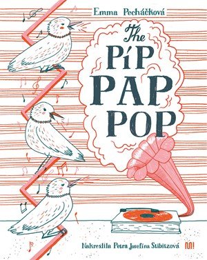 Emma Pecháčková: The Píp Pap Pop