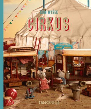 Karina Schaapman: Dům myšek - Cirkus