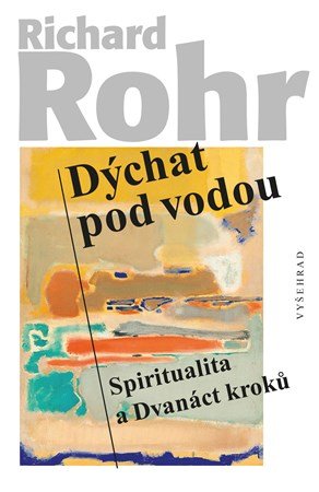 Richard Rohr: Dýchat pod vodou Richard Rohr: Dýchat pod vodou