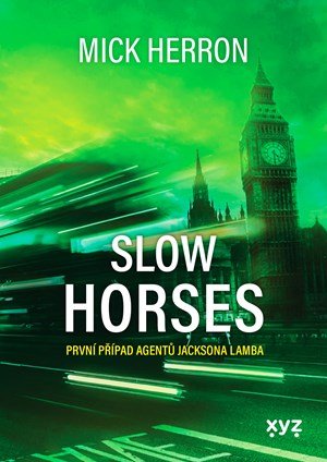 Mick Herron: Slow Horses Mick Herron: Slow Horses