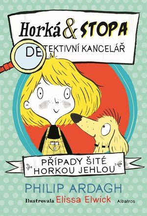 Philip Ardagh: Horká & Stopa (1) – Případy šité horkou jehlou Philip Ardagh: Horká & Stopa (1) – Případy šité horkou jehlou