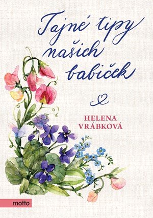 Helena Vrábková: Tajné tipy našich babiček Helena Vrábková: Tajné tipy našich babiček