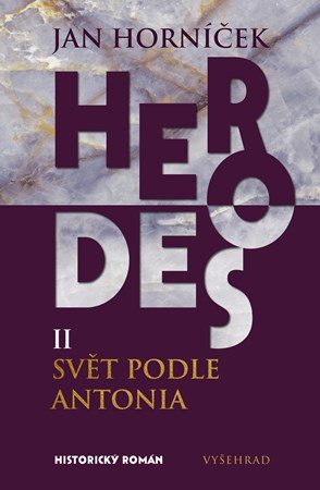 Jan Horníček: Herodes II: Svět podle Antonia Jan Horníček: Herodes II: Svět podle Antonia