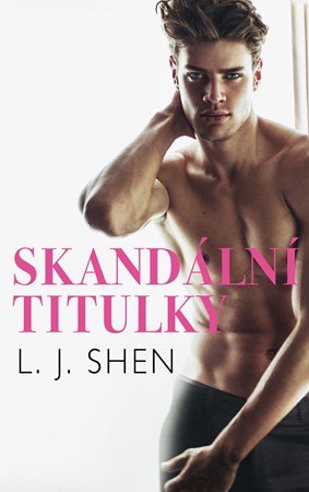 L. J. Shen: Skandální titulky L. J. Shen: Skandální titulky