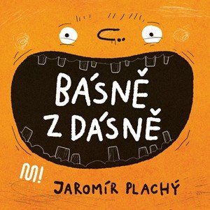 Jaromír Plachý: Básně z dásně Jaromír Plachý: Básně z dásně