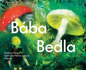 Markéta Pilátová: Bába Bedla Markéta Pilátová: Bába Bedla