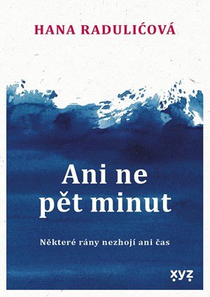 Hana Raduličová: Ani ne pět minut