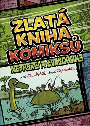 Miloslav Švandrlík: Zlatá kniha komiksů Neprakty a Švandrlíka Miloslav Švandrlík: Zlatá kniha komiksů Neprakty a Švandrlíka