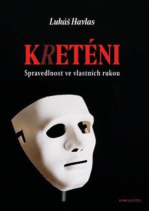 Lukáš Havlas: Kreténi Lukáš Havlas: Kreténi