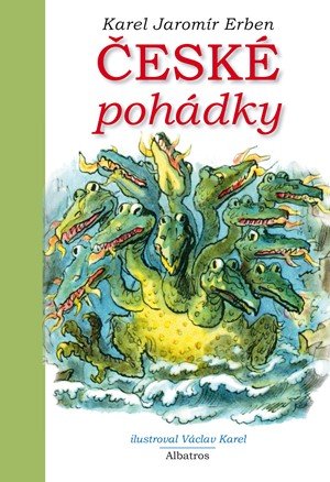 Karel Jaromír Erben: České pohádky K. J. Erbena Karel Jaromír Erben: České pohádky K. J. Erbena