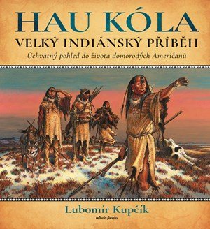 Lubomír Kupčík: Velký indiánský příběh