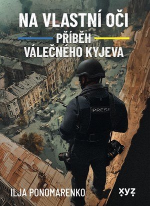 Ilja Ponomarenko: Na vlastní oči: Příběh válečného Kyjeva