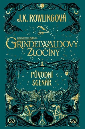 J.K. Rowling: Fantastická zvířata: Grindelwaldovy zločiny - původní scénář J.K. Rowling: Fantastická zvířata: Grindelwaldovy zločiny - původní scénář