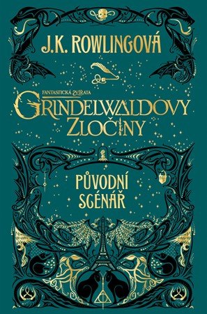 J. K. Rowlingová: Fantastická zvířata: Grindelwaldovy zločiny - původní scénář