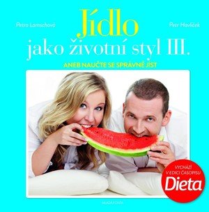 Petr Havlíček: Jídlo jako životní styl III.: aneb naučte se správně jíst