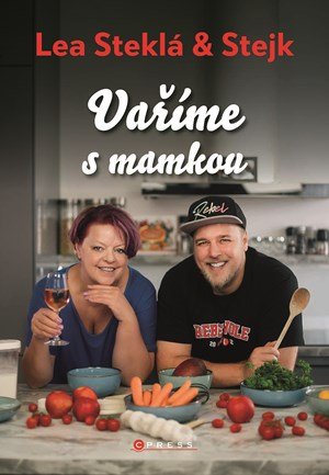 Stejk, Lea Steklá: Lea Steklá a Stejk – Vaříme s mamkou Stejk, Lea Steklá: Lea Steklá a Stejk – Vaříme s mamkou