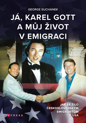 George Suchánek: Já, Karel Gott a můj život v emigraci